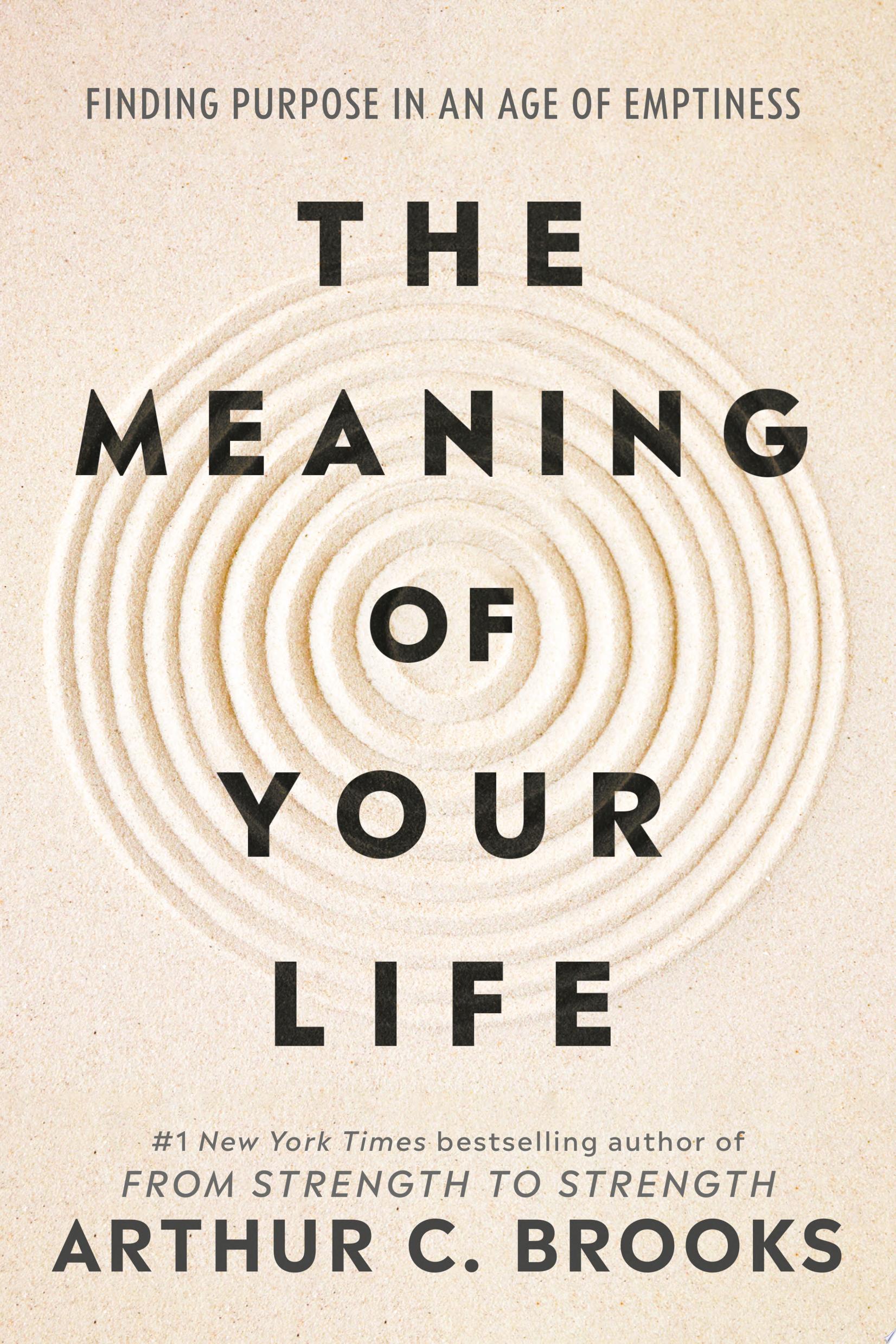 "The Meaning of Your Life" by Arthur C. Brooks