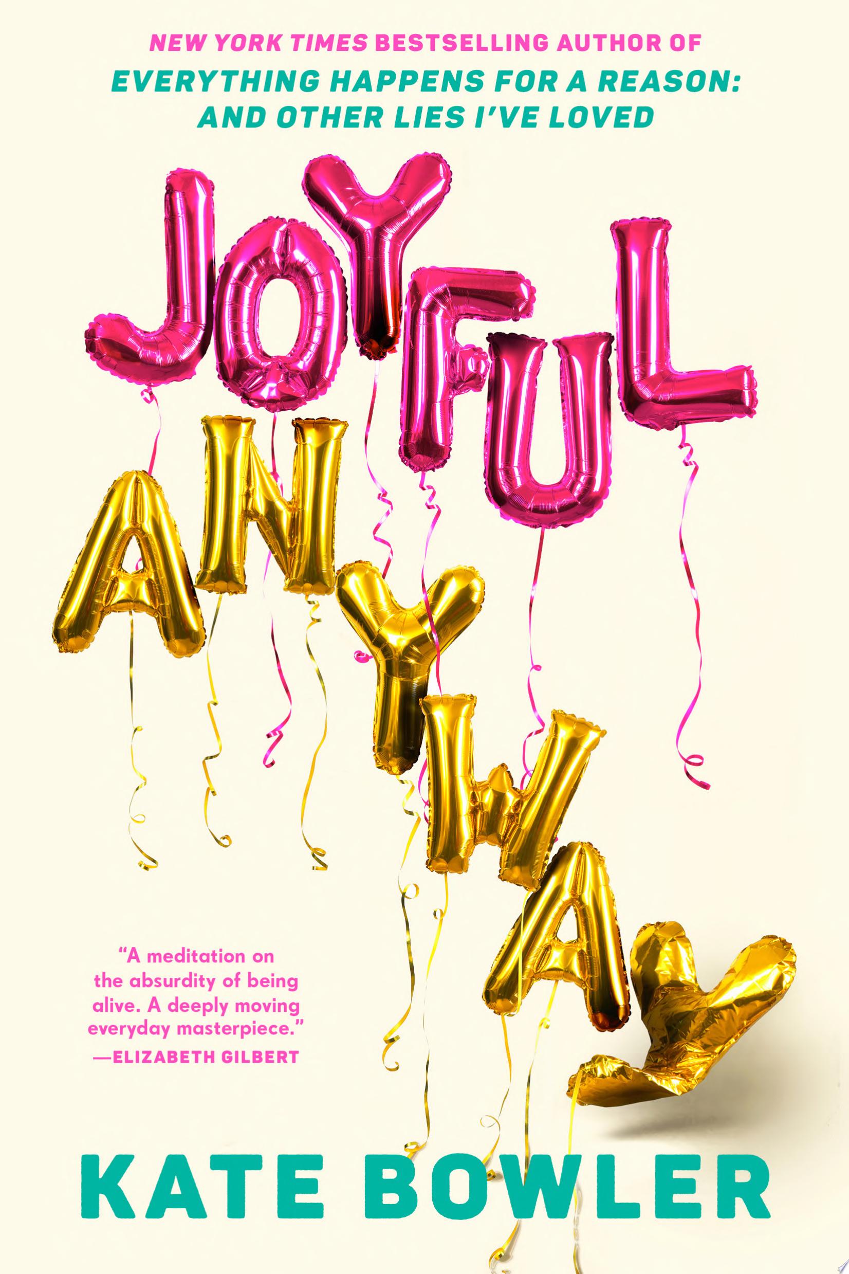 "Joyful, Anyway" by Kate Bowler