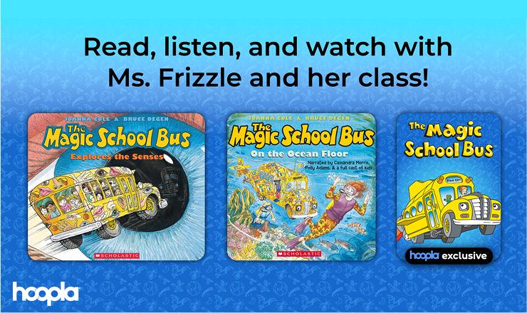 Read, listen, and watch with Ms. Frizzle and her class! On Hoopla. 
