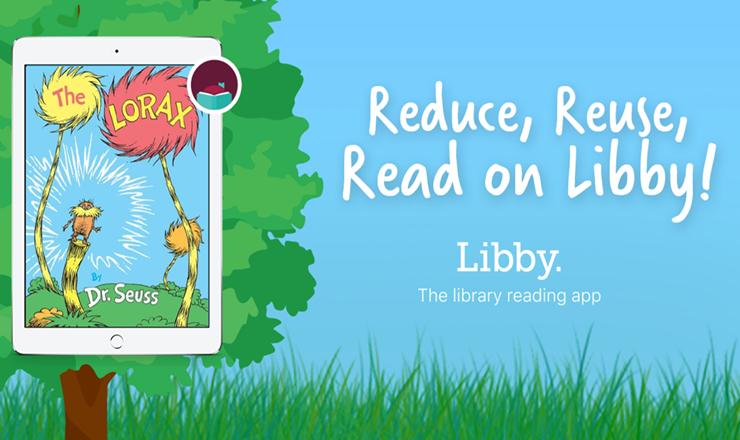 Libby Reduce, Reuse, Read on Libby! with image of the lorax book by dr. seuss on an ipad with trees sky and grass in the background