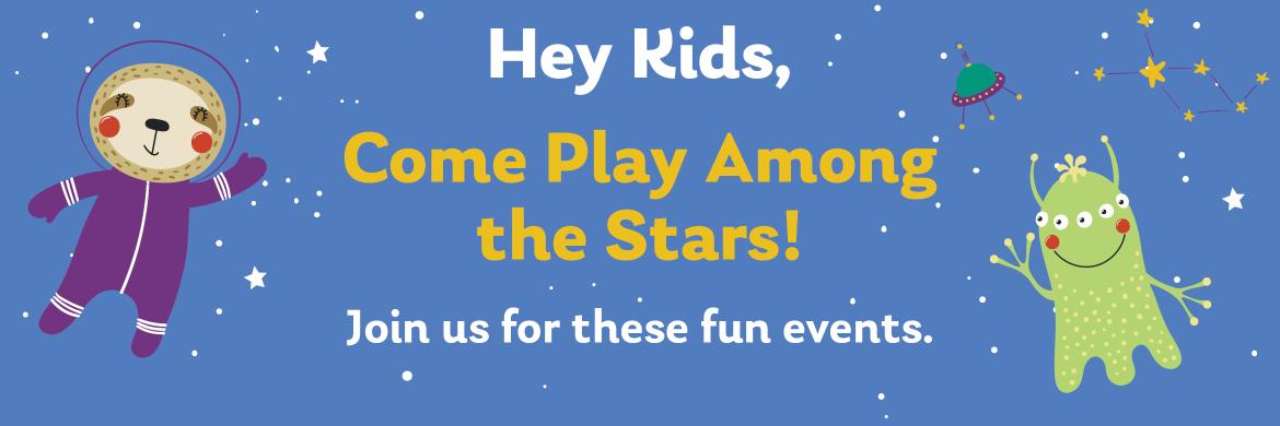 Hey kids, come play among the stars!