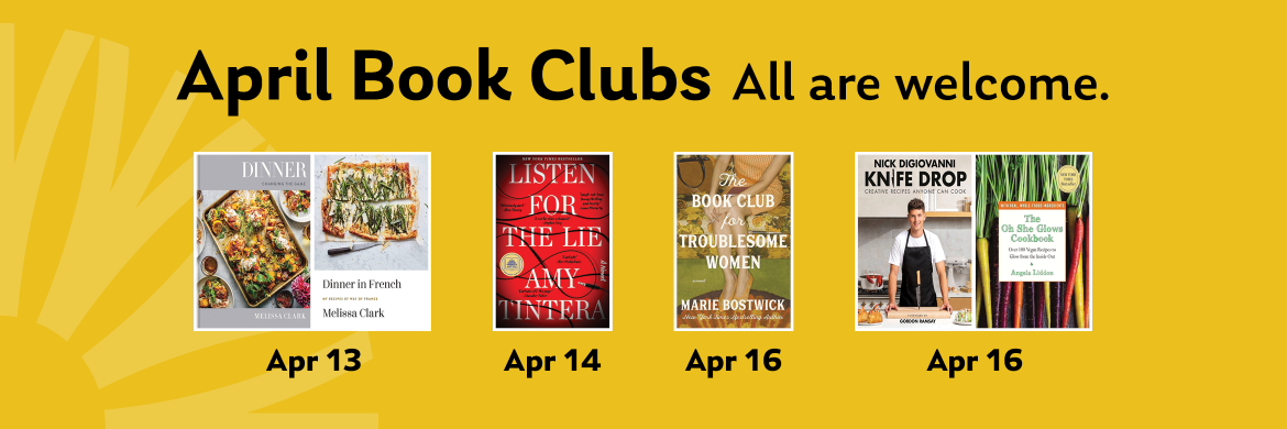 April Book Clubs Slide. All are Welcome. April 13, 14, & 16